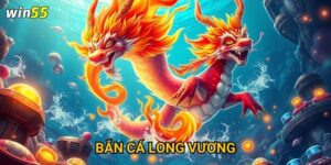 Cuộc chiến với Long Vương trong game Win55 có khốc liệt không?