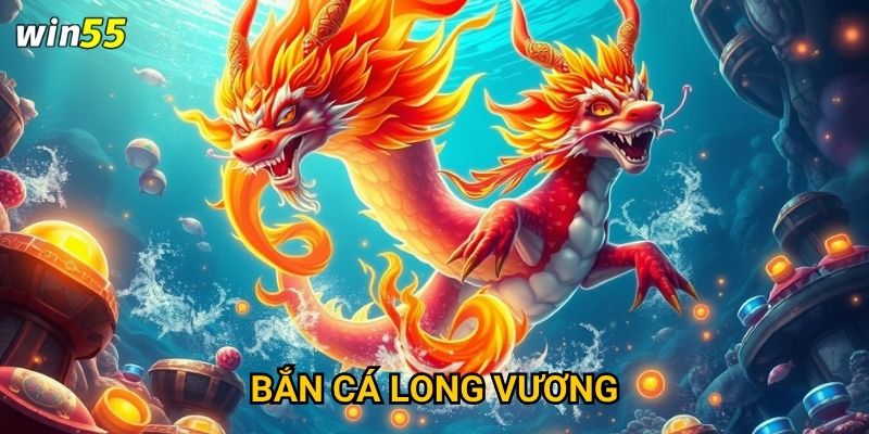 Cuộc chiến với Bắn Cá Long Vương trong game Win55 có khốc liệt không? 4 Cuộc chiến với Long Vương trong game Win55 có khốc liệt không?
