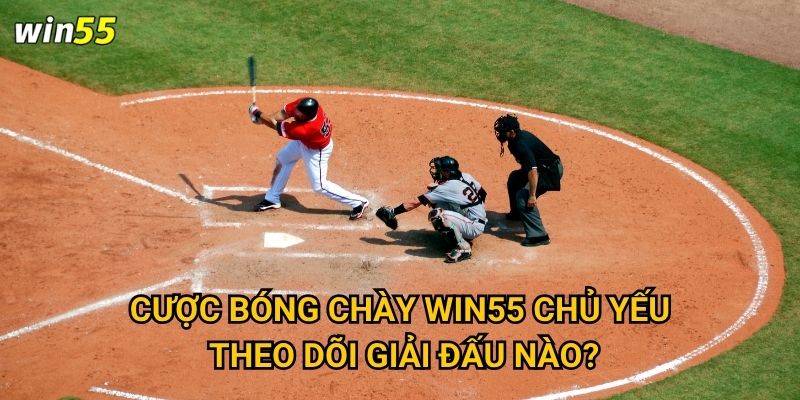 Bộ môn cược bóng chày Win55 có dễ hiểu đối với người Việt không? 2 Cược bóng chày Win55 chủ yếu theo dõi giải đấu nào?