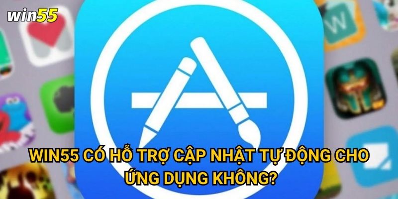 Tại sao việc tải app Win55 lại quan trọng đối với người chơi cá cược? 2 Win55 có hỗ trợ cập nhật tự động cho ứng dụng không?